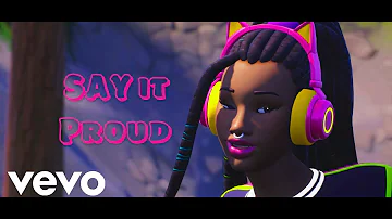 Fortnite - Say It Proud (Official Fortnite Music Video)