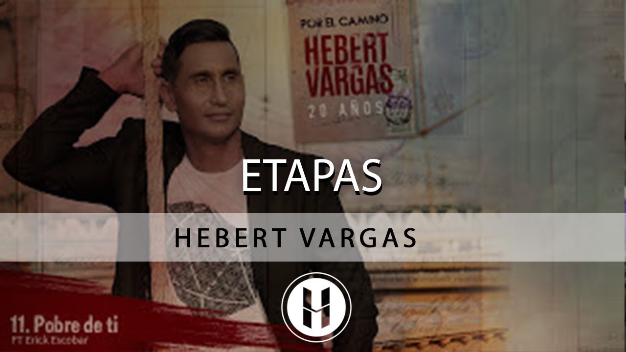 Etapas - Hebert Vargas [20 años por el camino] - YouTube