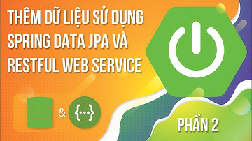 Học spring boot 1.5.x (2019) - Thêm dữ liệu sử dụng spring data jpa và restful web service phần 2