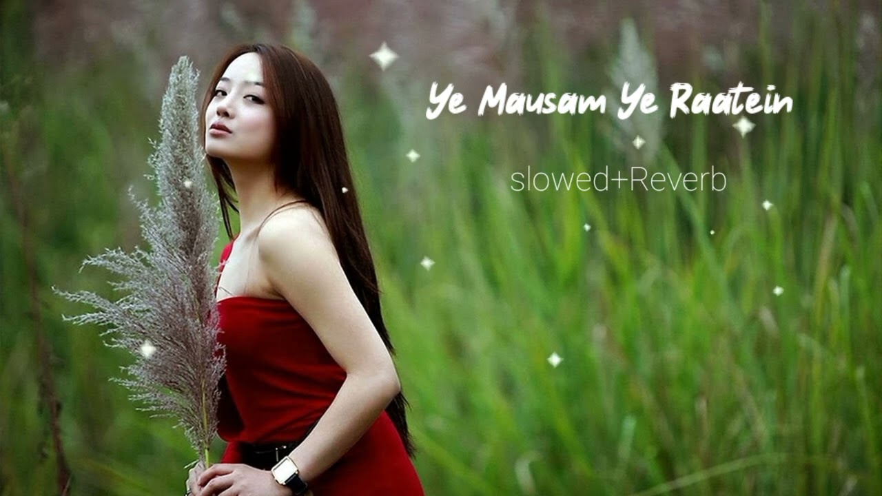 Ye Mausam Ye Raatein (Slowed+Reverb) Lofi Songs ll SoulSounds-s