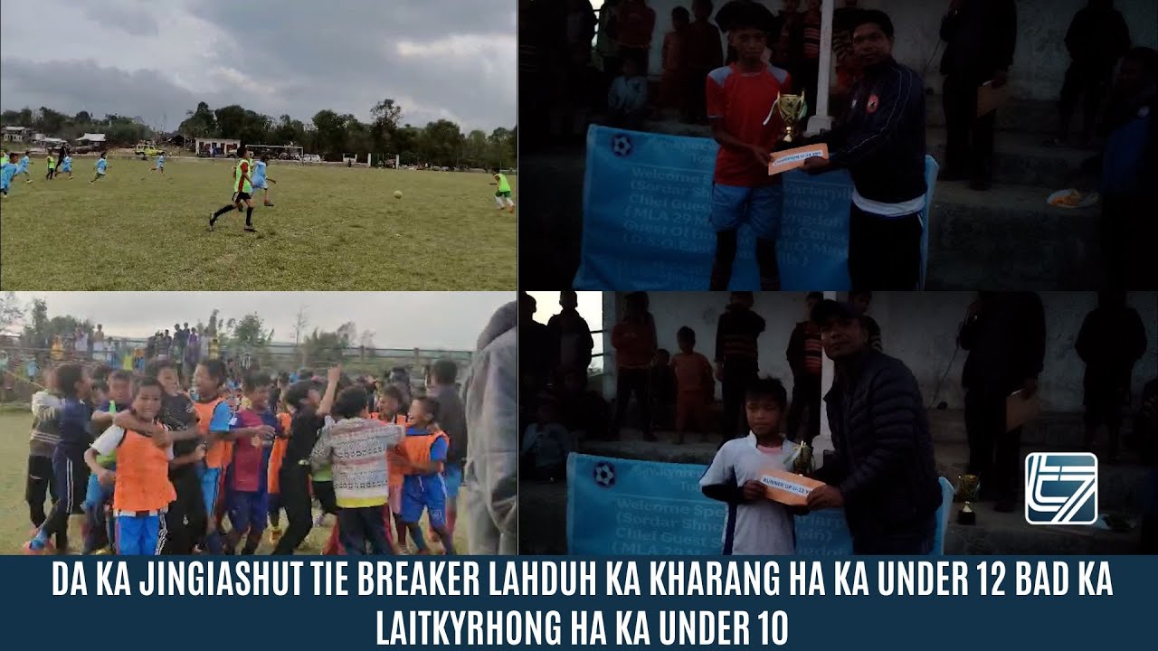 DA KA JINGIASHUT TIE BREAKER LAHDUH KA KHARANG HA KA UNDER 12 BAD KA