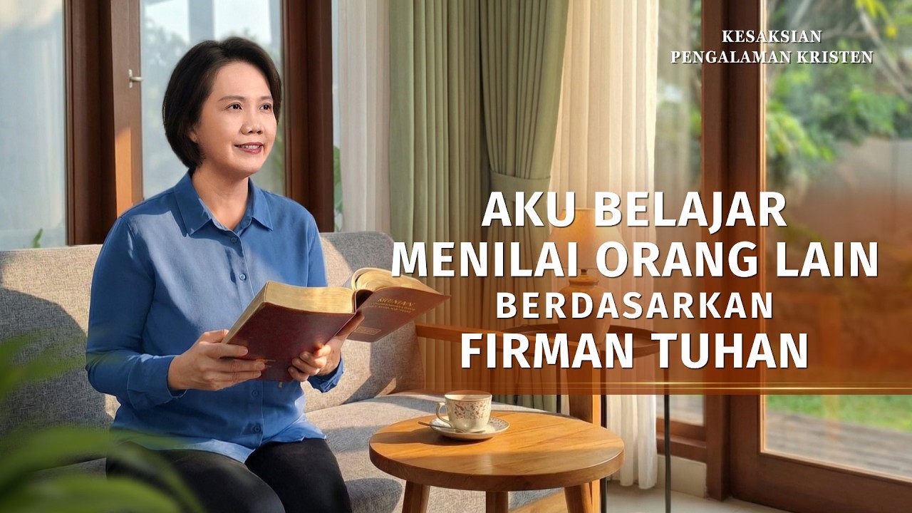 Kesaksian Rohani, Ep. 747: Aku belajar Menilai Orang Lain Berdasarkan Firman Tuhan