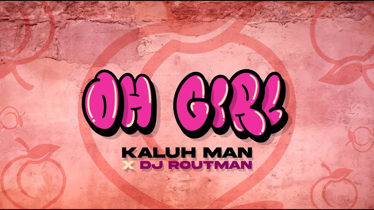 Kaluh Man  - Oh Girl  ❌ DjRoutMan
