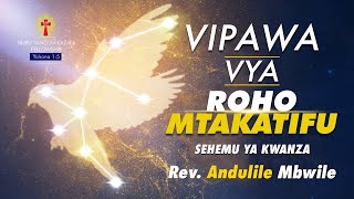 🔴#LIVE: VIPAWA VYA ROHO MTAKATIFU | SEHEMU YA 1 | REV ANDULILE MBWILE | JUMANNE 30 AUG 2022