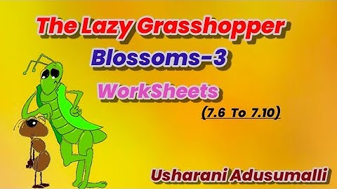 The Lady Grasshopper/Blossoms-3/WorkSheets 7.5To7.10/English/WorkBook/ApNewSyllabus/Class-3/Lesson-3