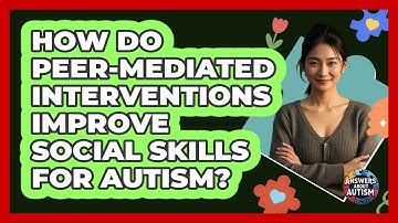 How Do Peer-mediated Interventions Improve Social Skills For Autism? - Answers About Autism
