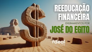 REEDUCAÇÃO FINANCEIRA: Os ensinamentos de José do Egito para os tempos de crise.