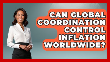 Can Global Coordination Control Inflation Worldwide? - Inflation Insight Channel