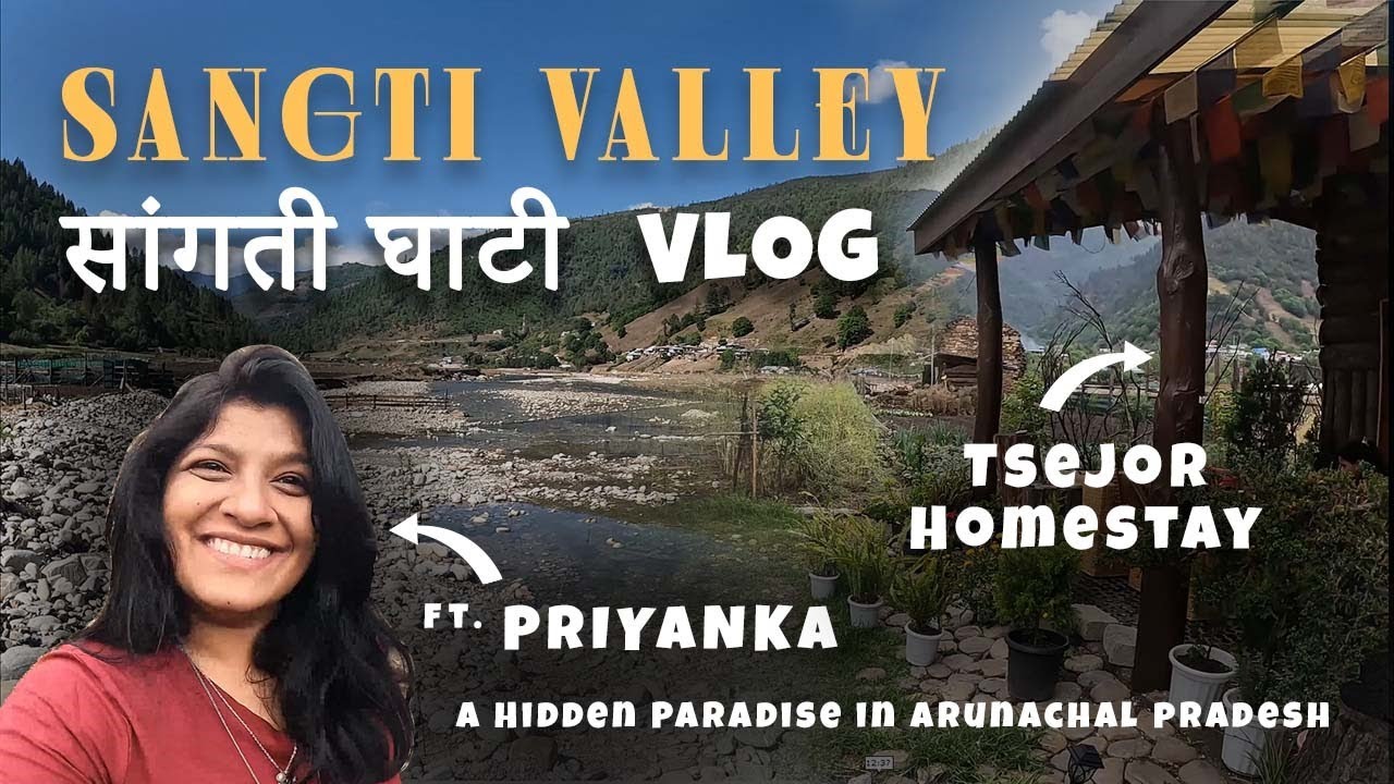 Sangti Valley Vlog Ft. Priyanka in Marathi | Dirang | Arunachal Pradesh #vlog #marathi #sangtivalley