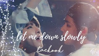 taekook ✗ let me down slowly