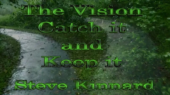 CATCH THE VISION Steve Kinnard