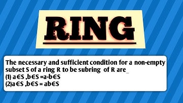 The necessary and sufficient condition for a non-empty subset S of a ring R to be subring of R then-