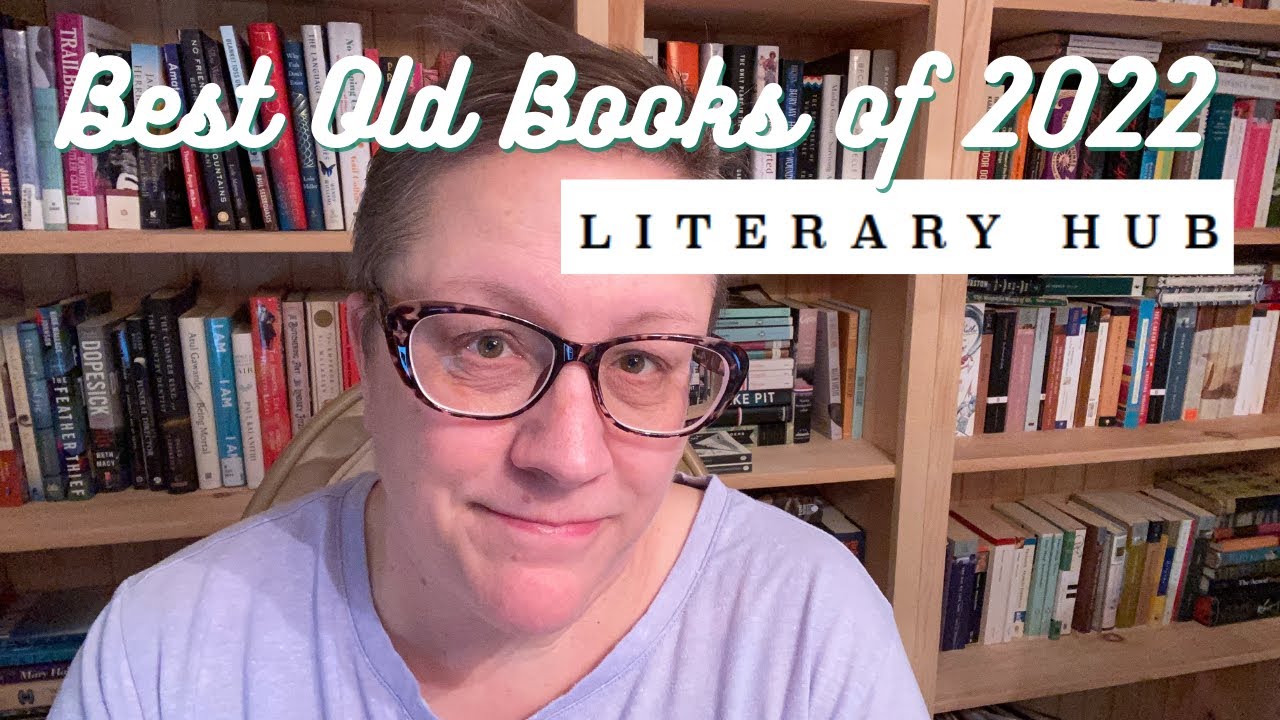 Best Old Books of 2022 LitHub YouTube