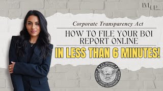 Corporate Transparency Act 2024: How to File your BOI Report Online in Less than 6 minutes!