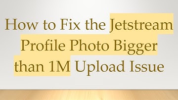 How to Fix the Jetstream Profile Photo Bigger than 1M Upload Issue