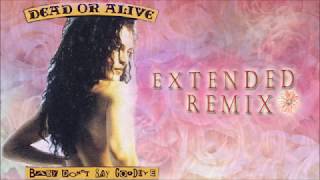 Dead Or Alive - Baby Don't Say Goodbye (Extended Remix) - YouTube