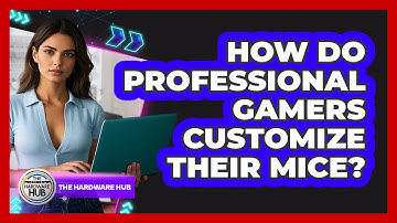 How Do Professional Gamers Customize Their Mice? - The Hardware Hub