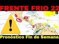 Frente frió 22 y 21 - Pronóstico fin de semana