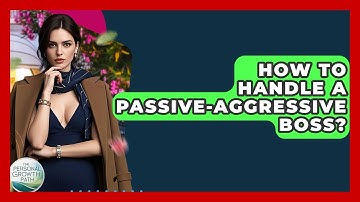 How To Handle A Passive-aggressive Boss? - The Personal Growth Path