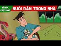 NUÔI RẮN TRONG NHÀ - PHIM HOẠT HÌNH HAY - QUÀ TẶNG CUỘC SỐNG - KHOẢNH KHẮC KỲ DIỆU - TRUYỆN CỔ TÍCH