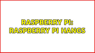 Raspberry Pi: Raspberry pi hangs