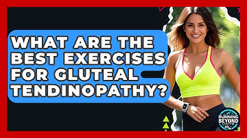 What Are The Best Exercises For Gluteal Tendinopathy? - Running Beyond Limits