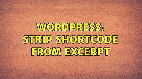 Wordpress: Strip shortcode from excerpt
