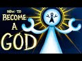 How to Become a God