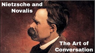 Nietzsche and Novalis on The Art of Conversation