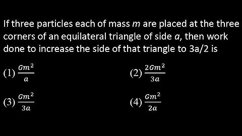 TS 4 Q45 If three particles each of mass m are placed at the three corners of an equilateral triangl