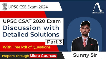 UPSC CSAT Exam 2024  | Exam Discussion  with Detailed Solution CSAT 2020 | Part 3 I abhimanu IAS