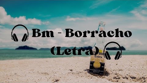 Bm - Borracho (Letra)
