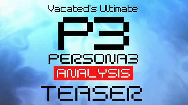 Vacated's Ultimate Persona 3 Analysis [TEASER]