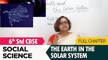 The earth in the solar system full lesson | Social studies | Class 6 | CBSE Syllabus