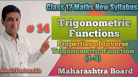 Trigonometric Functions | Properties of Inverse Trigonometric function | Class 12 Maths New Syllabus