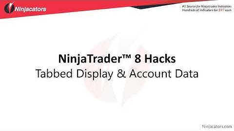 Ninjacators - NinjaTrader® 8 Features - Tabbed Display and Account Data
