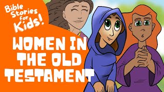 Bible Stories for Kids: Women In The Old Testament