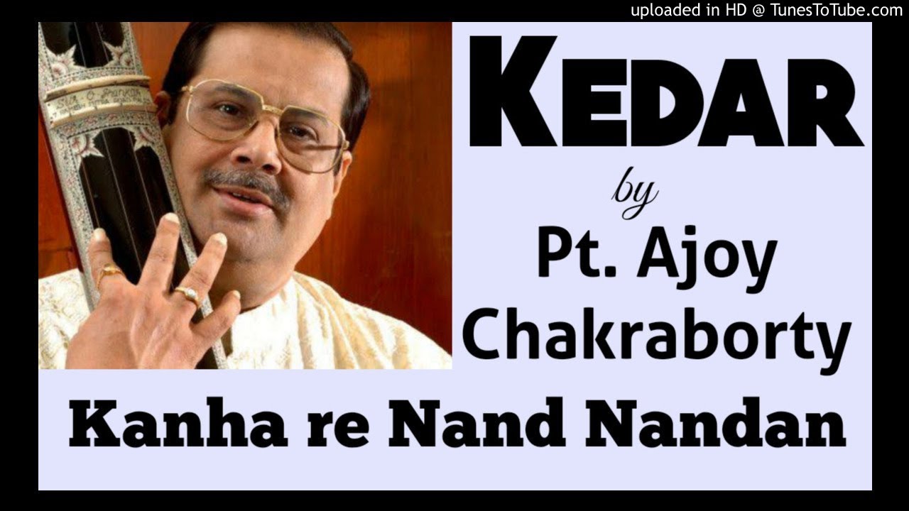 Kanha re nand nandan  Pt Ajoy Chakraborty  Raag Kedar 