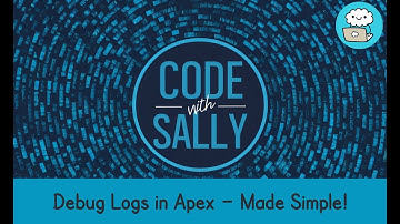 Salesforce Apex: How to Read & Use Debug Logs for Troubleshooting