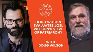 Doug Wilson Evaluates Joel Webbon’s View Of Patriarchy