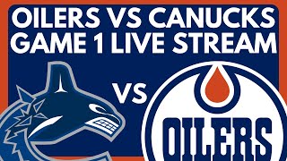 🔴 GAME 1: Edmonton Oilers VS Vancouver Canucks LIVE | NHL Stanley Cup Playoffs Game Live PxP Stream