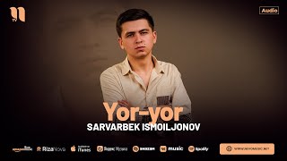 Sarvarbek Ismoiljonov - Yor-yor (audio 2024)
