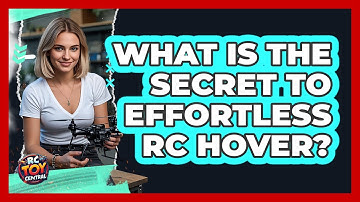 What Is The Secret To Effortless RC Hover? - RC Toy Central