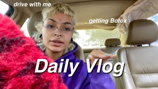 Daily vlog: getting Botox, drive with me, being a boring adult