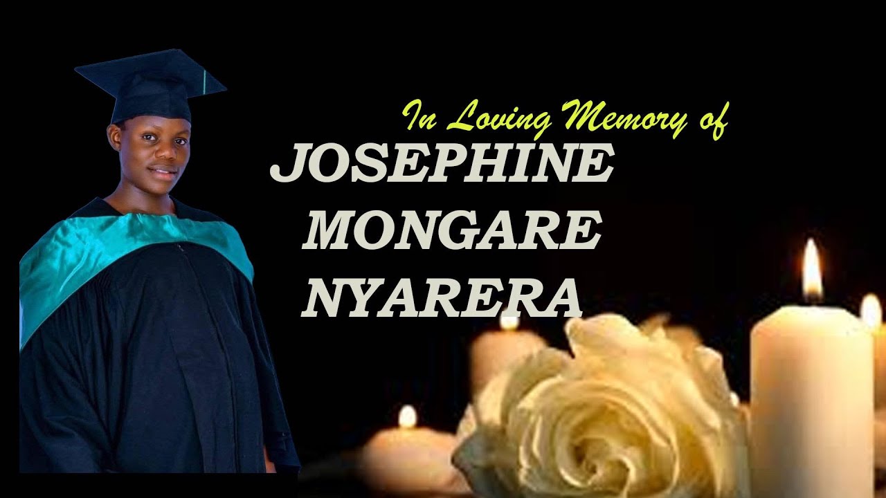 IN LOVING MEMORY OF JOSEPHINE MONGARE NYARERA