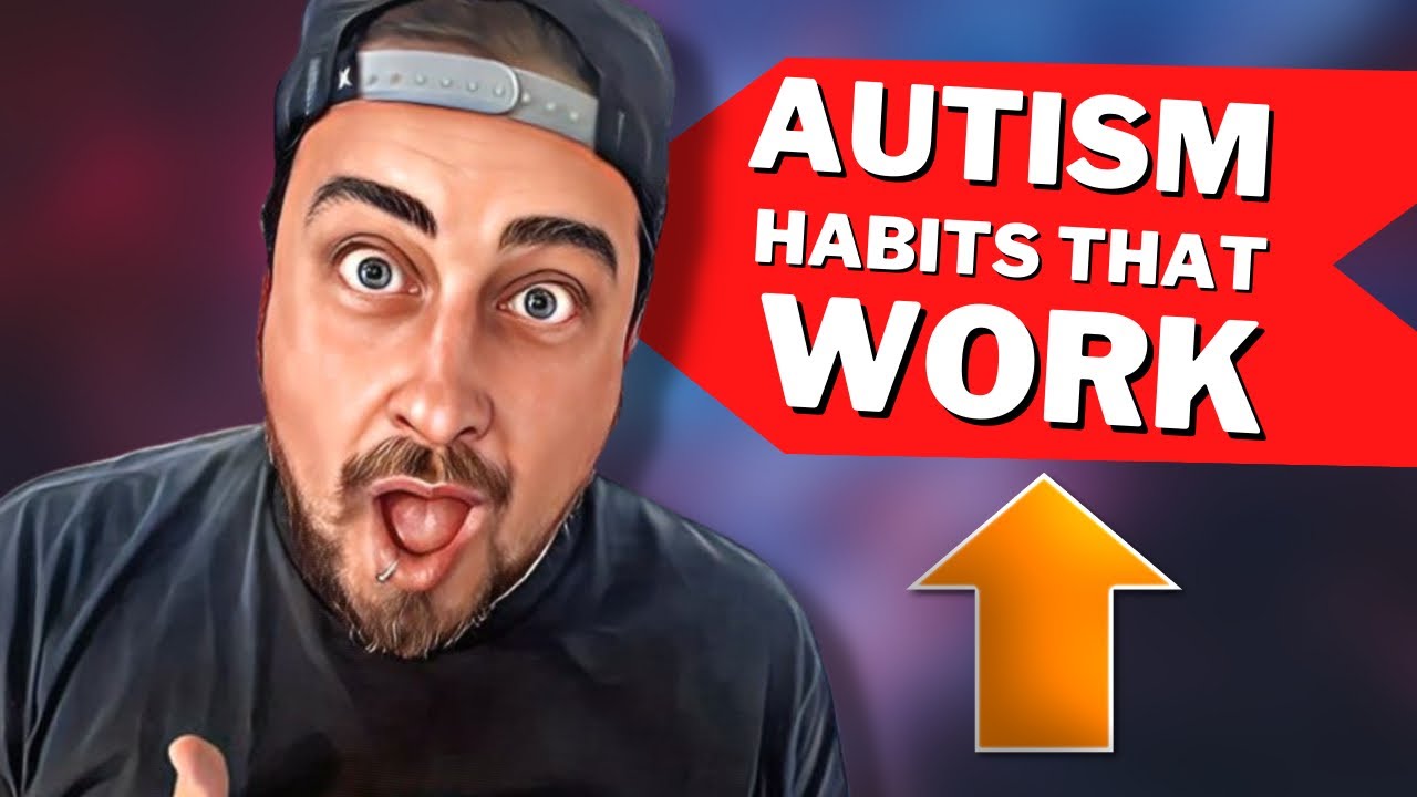 how-to-make-autism-habits-work-for-you-youtube