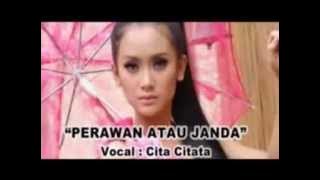 KARAOKE TANPA SUARA (CITA CITATA) Perawan atau Janda