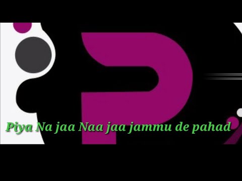 Piya na jaa na jaa Jammu de pahar bunda baras rahiya lyrics song  Pahari song