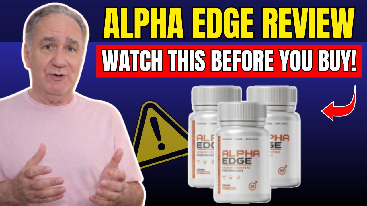 Alpha Edge Review 2026 ((🛑Does It Really Work?🛑)) - AlphaEdge Reviews - AlphaEdge Male Enhancement