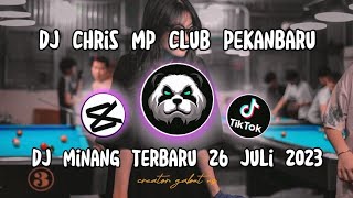 DJ CHRIS 26 Juli 2023 MP CLUB PEKANBARU DJ MINANG TERBARU YANG KALIAN CARI CARi